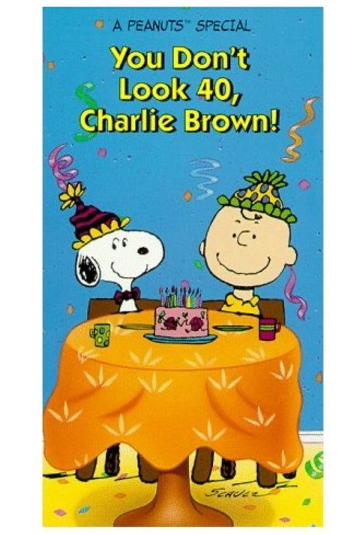 You Don't Look 40, Charlie Brown poster