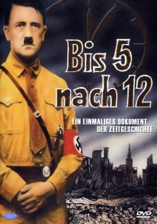Bis fünf nach zwölf – Adolf Hitler und das 3. Reich poster