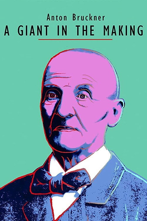 Anton Bruckner - Giant in the Making poster