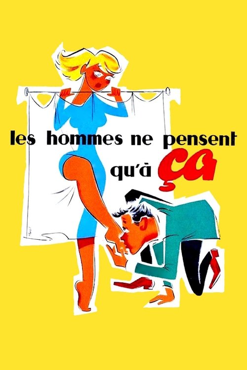 Les hommes ne pensent qu'à ça poster