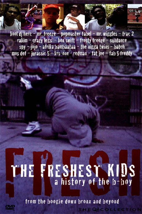 The Freshest Kids: A History of the B-Boy poster