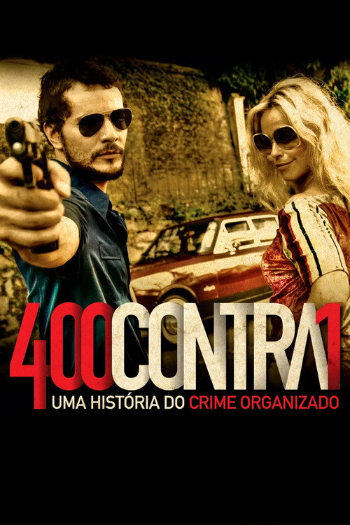 400 Contra 1 - Uma História do Crime Organizado poster