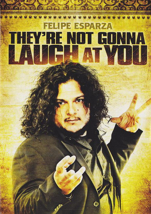 Felipe Esparza: They're Not Going to Laugh at You poster