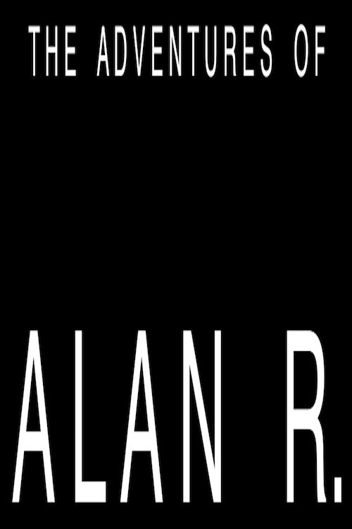 The Adventures of Alan R. poster