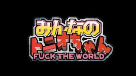 Minna no Tonio-chan: FUCK THE WORLD poster