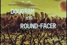 DOUGRAM vs ROUND-FACER poster